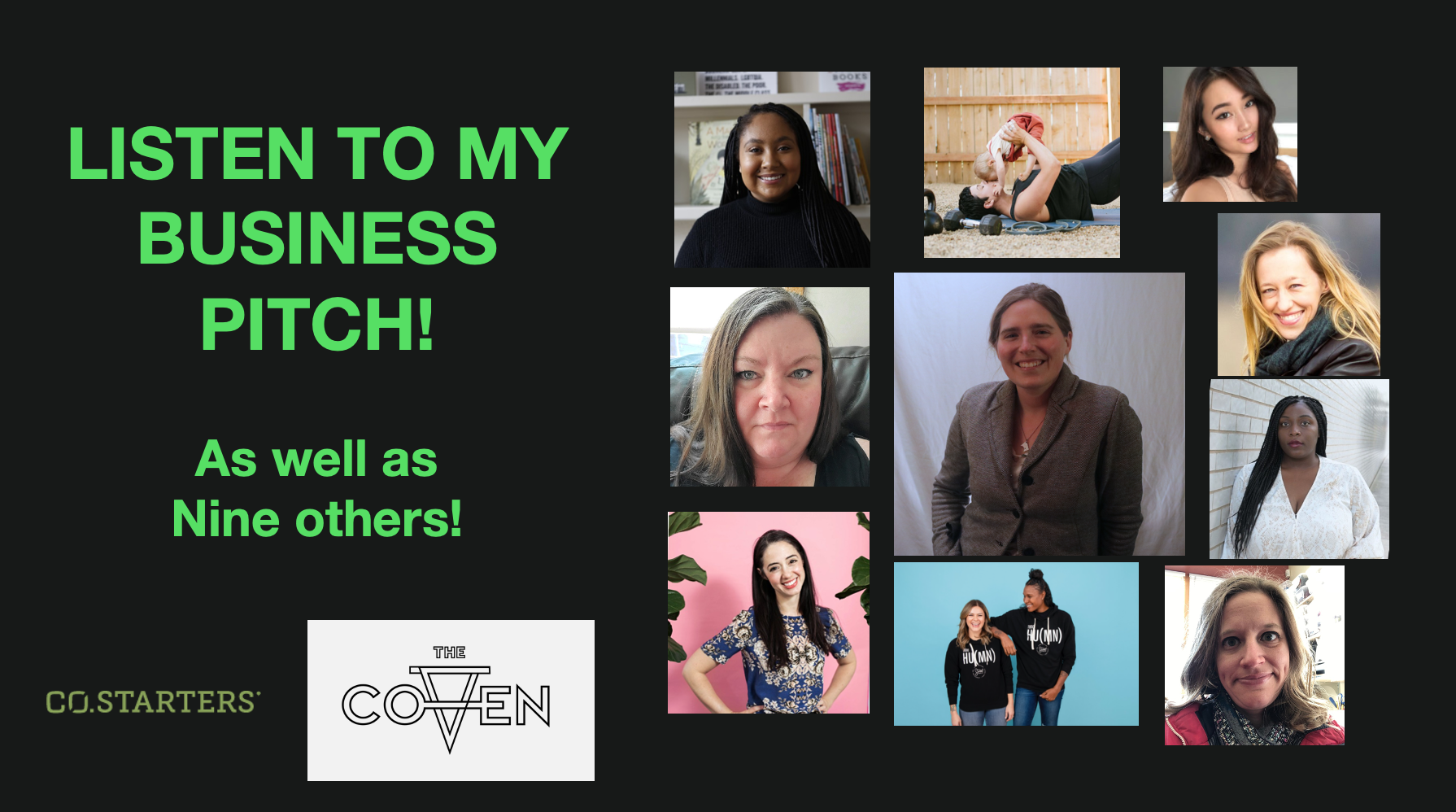 An images with the words, "Listen to my Pitch! As well as 9 others" With 10 images of female business-owners and images of The Coven and CO.STARTERS logos