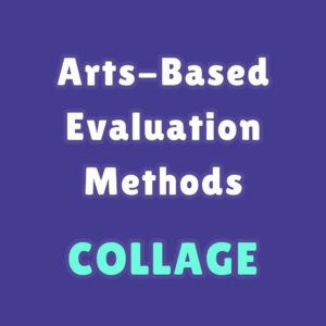 Arts Based Evaluation Methods: Collage